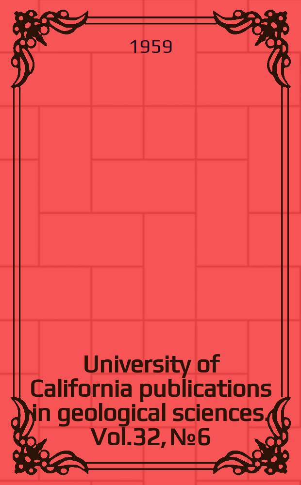 University of California publications in geological sciences. Vol.32, №6 : Geology of the La Venta badlands Colombia, South America