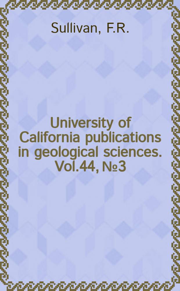 University of California publications in geological sciences. Vol.44, №3 : Lower Tertiary nannoplankton from the California Coast Ranges
