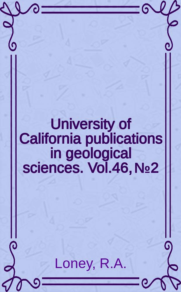 University of California publications in geological sciences. Vol.46, №2 : Structural analysis of the Pybus - Gambier area, Admiralty Island, Alaska