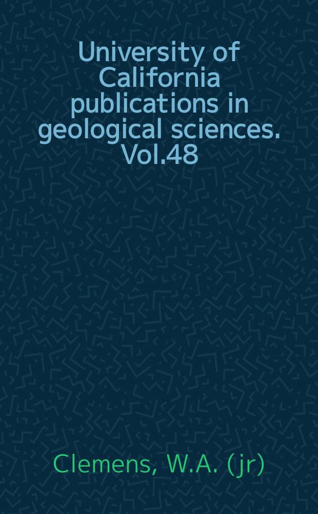University of California publications in geological sciences. Vol.48 : Fossil mammals of the Type Lance formation wyoming
