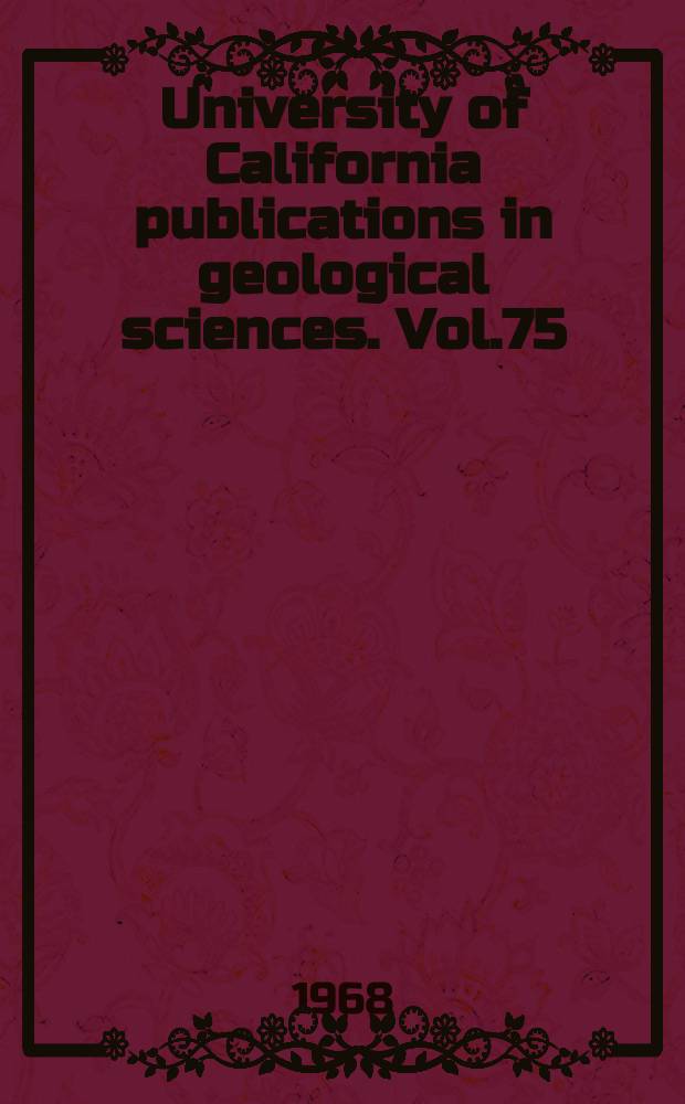 University of California publications in geological sciences. Vol.75 : Pyrogenic mineral stability, lower member of the John Day formation, eastern Oregon