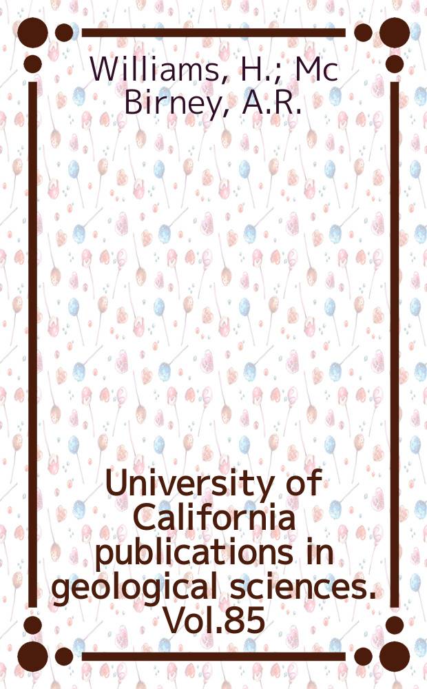 University of California publications in geological sciences. Vol.85 : Volcanic history of Honduras
