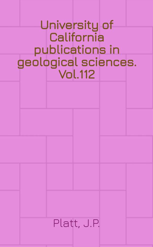 University of California publications in geological sciences. Vol.112 : The petrology, structure and geologic...