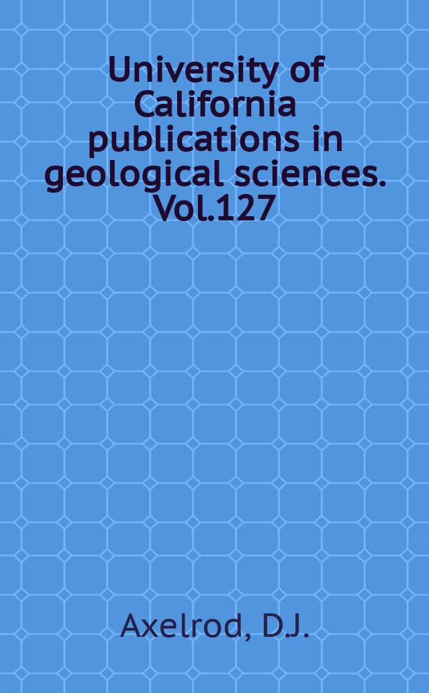 University of California publications in geological sciences. Vol.127 : New Pleistocene conifer records...