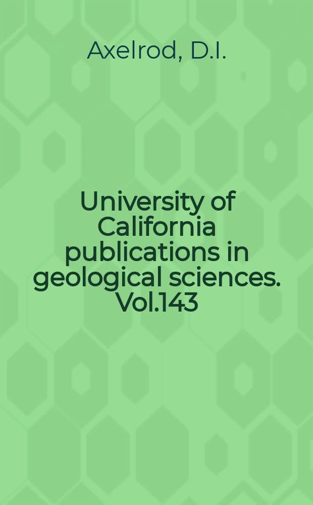 University of California publications in geological sciences. Vol.143 : The Oligocene Haynes Creek flora...
