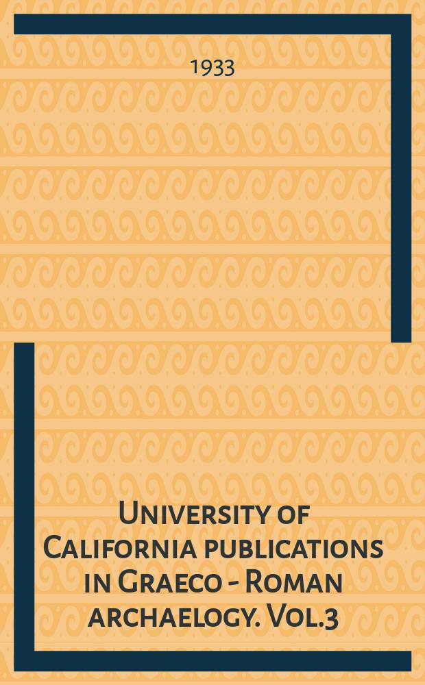 University of California publications [in] Graeco - Roman archaelogy. Vol.3 : The Tebtunis papyri