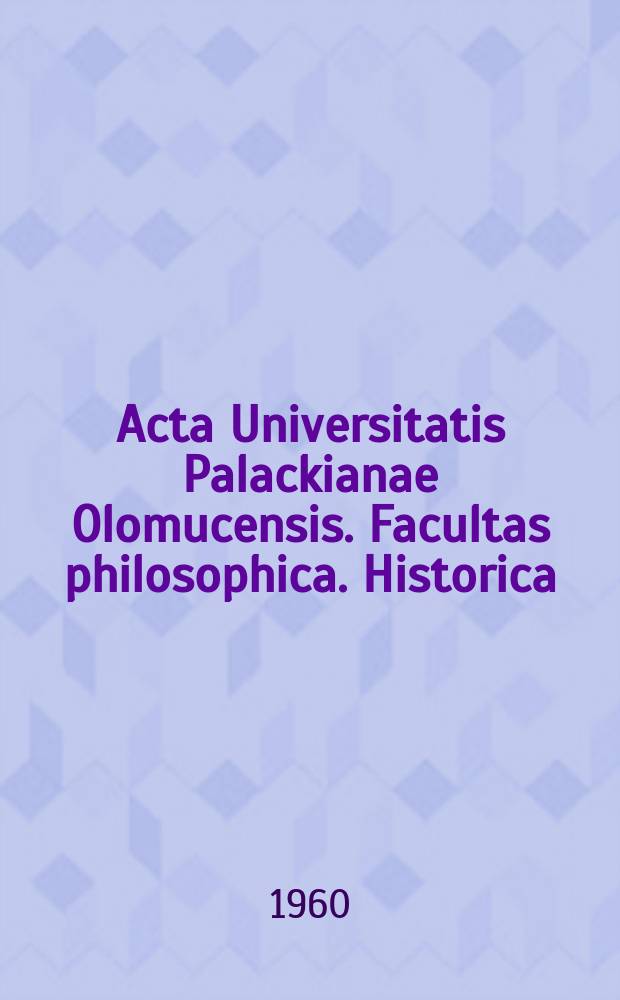 Acta Universitatis Palackianae Olomucensis. Facultas philosophica. Historica