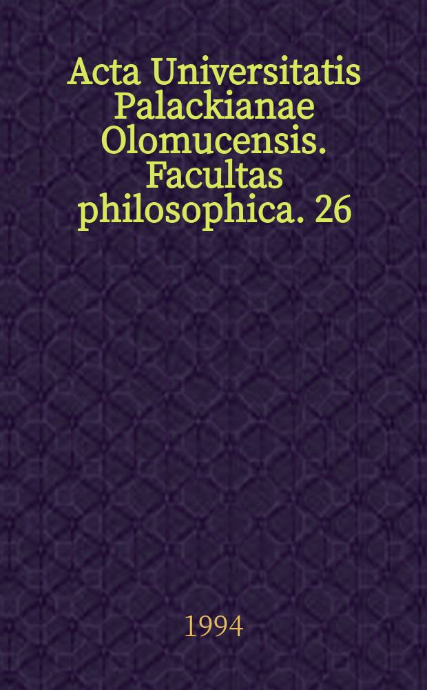 Acta Universitatis Palackianae Olomucensis. Facultas philosophica. 26 : (Sborník prací historických )