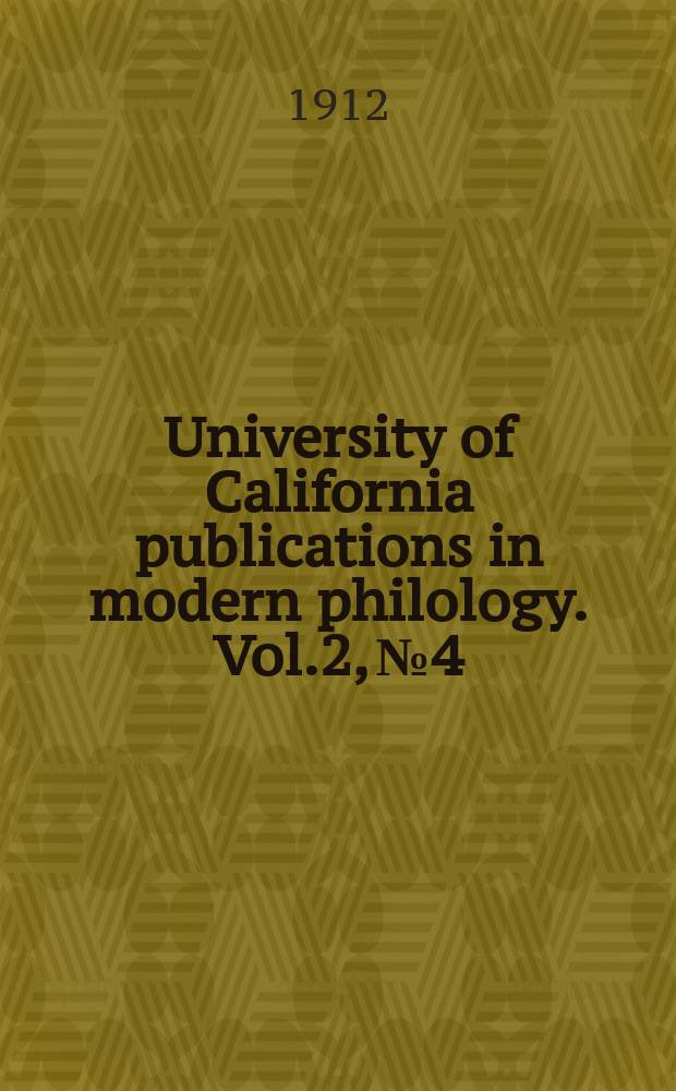 University of California publications in modern philology. Vol.2, №4 : Histrionics in the dramas of Franz Grillparzer