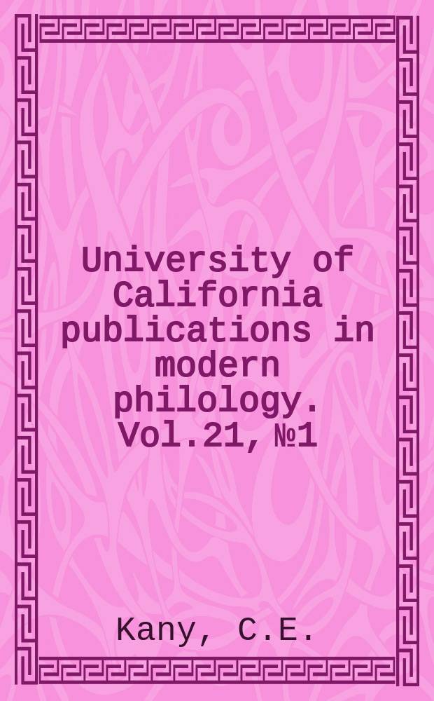 University of California publications in modern philology. Vol.21, №1 : The beginnings of the epistolary novel in France, Italy and Spain