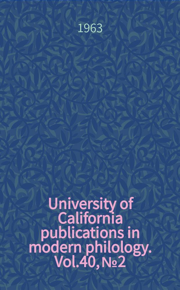 University of California publications in modern philology. Vol.40, №2 : The Tristan romance in the Meisterlieder of Hans Sachs