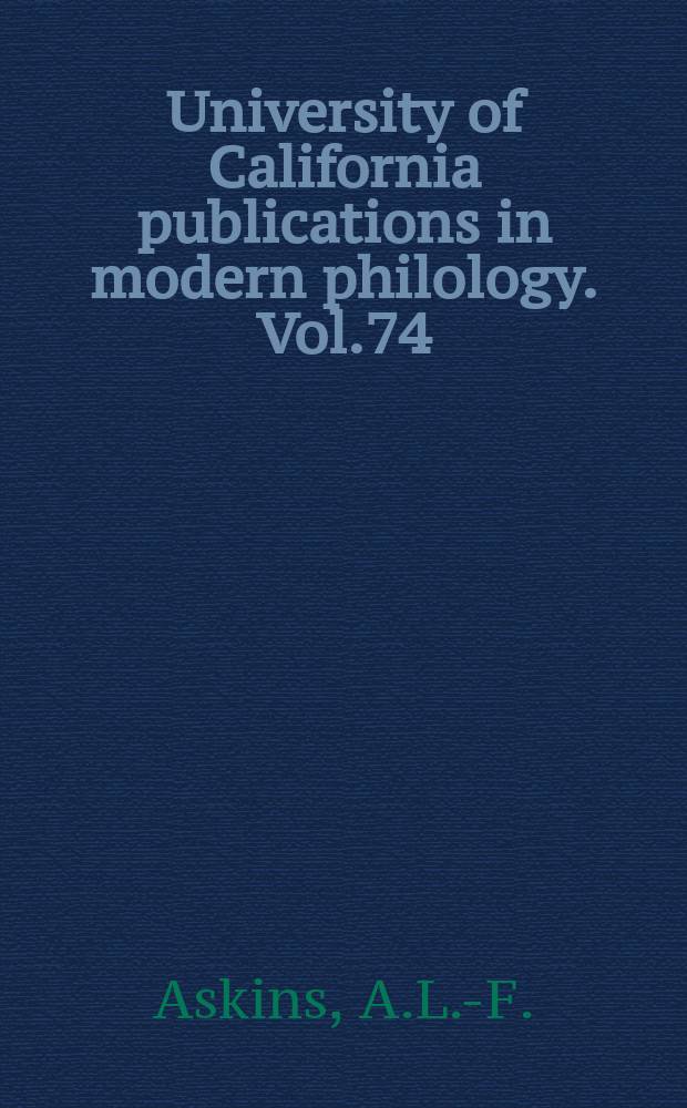 University of California publications in modern philology. Vol.74 : The cancipneirode Évora