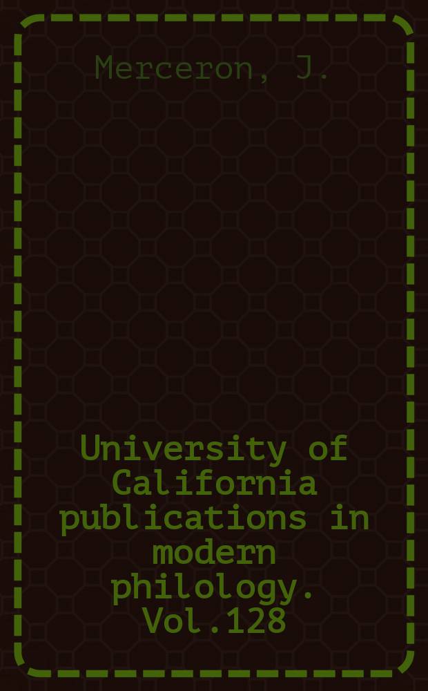 University of California publications in modern philology. Vol.128 : Le message et sa fiction...