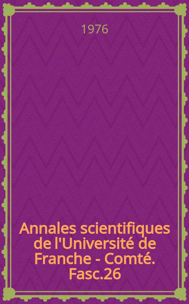 Annales scientifiques de l'Université de Franche - Comté. Fasc.26