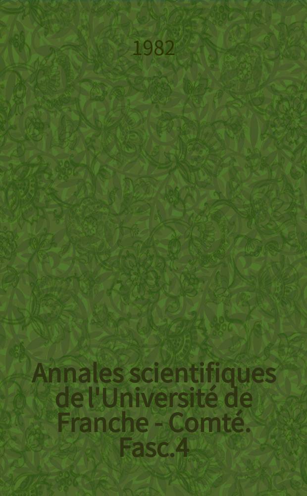 Annales scientifiques de l'Universit&eacute; de Franche - Comt&eacute;. Fasc.4