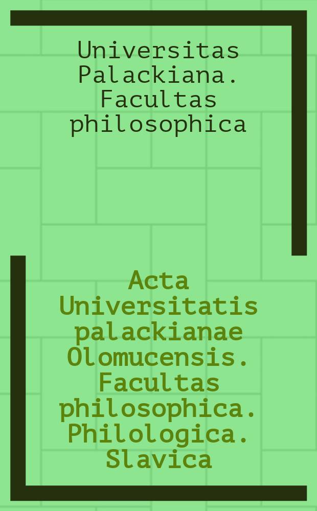 Acta Universitatis palackianae Olomucensis. Facultas philosophica. Philologica. Slavica