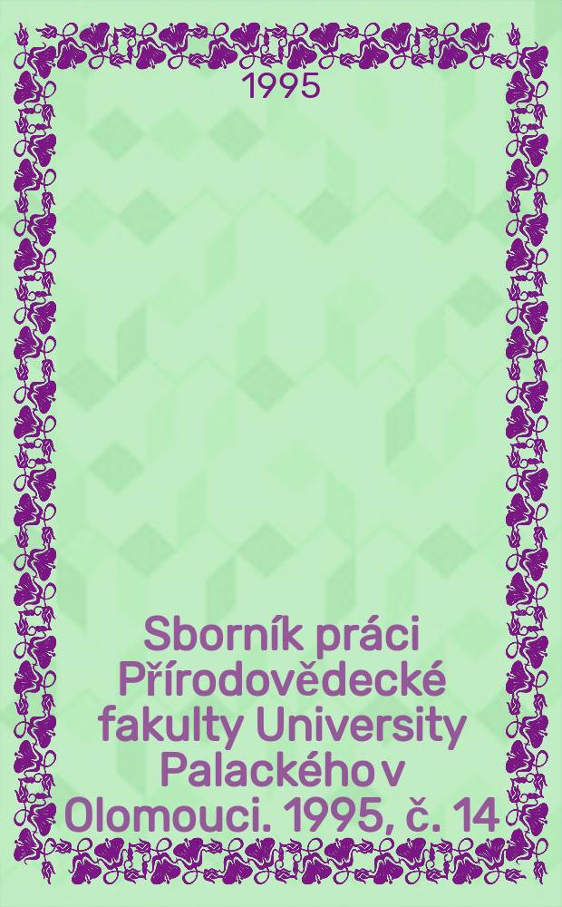 Sborník práci Přírodovědecké fakulty University Palackého v Olomouci. 1995, č. 14
