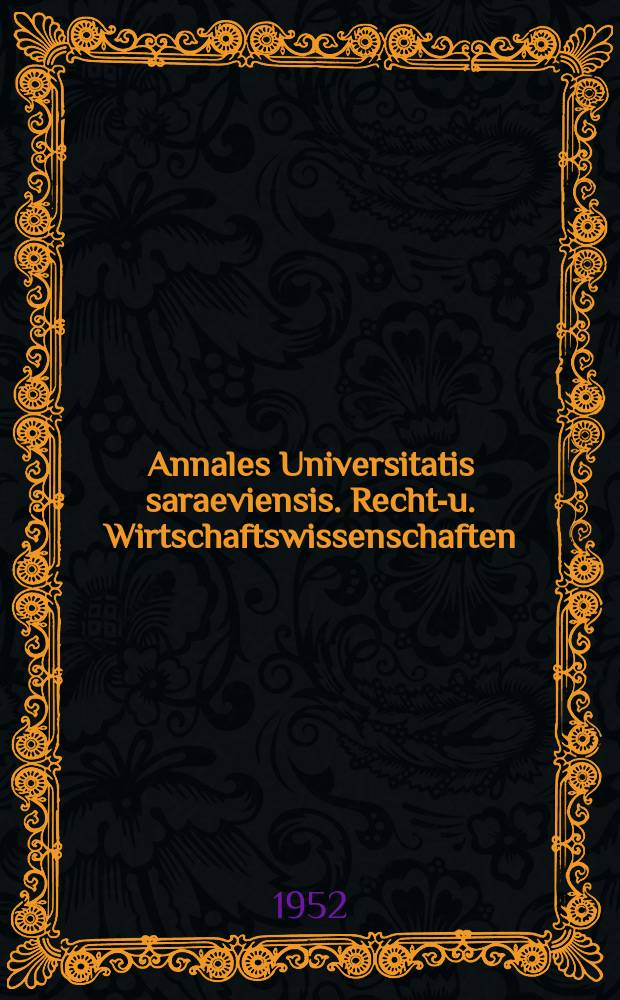 Annales Universitatis saraeviensis. Rechts- u. Wirtschaftswissenschaften