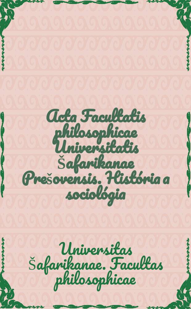 Acta Facultatis philosophicae Universitatis Šafarikanae Prešovensis. História a sociológia