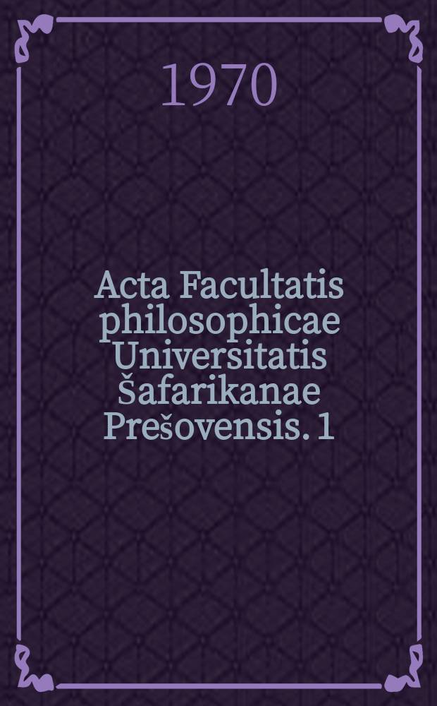 Acta Facultatis philosophicae Universitatis Šafarikanae Prešovensis. 1 : (Spoločenskovedný zborník)