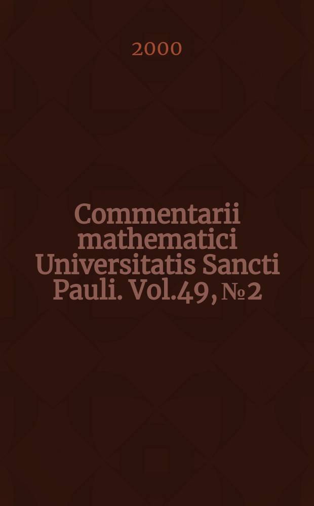 Commentarii mathematici Universitatis Sancti Pauli. Vol.49, №2