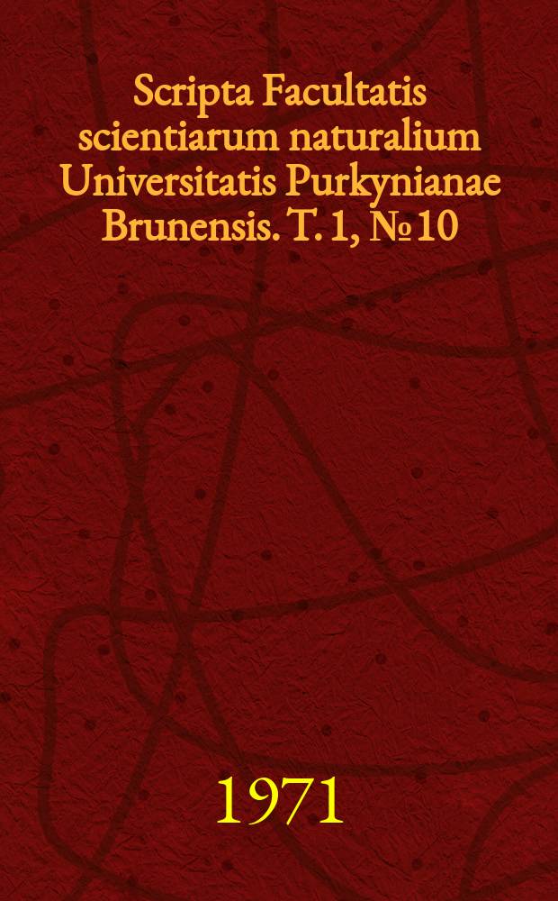 Scripta Facultatis scientiarum naturalium Universitatis Purkynianae Brunensis. T. 1, № 10