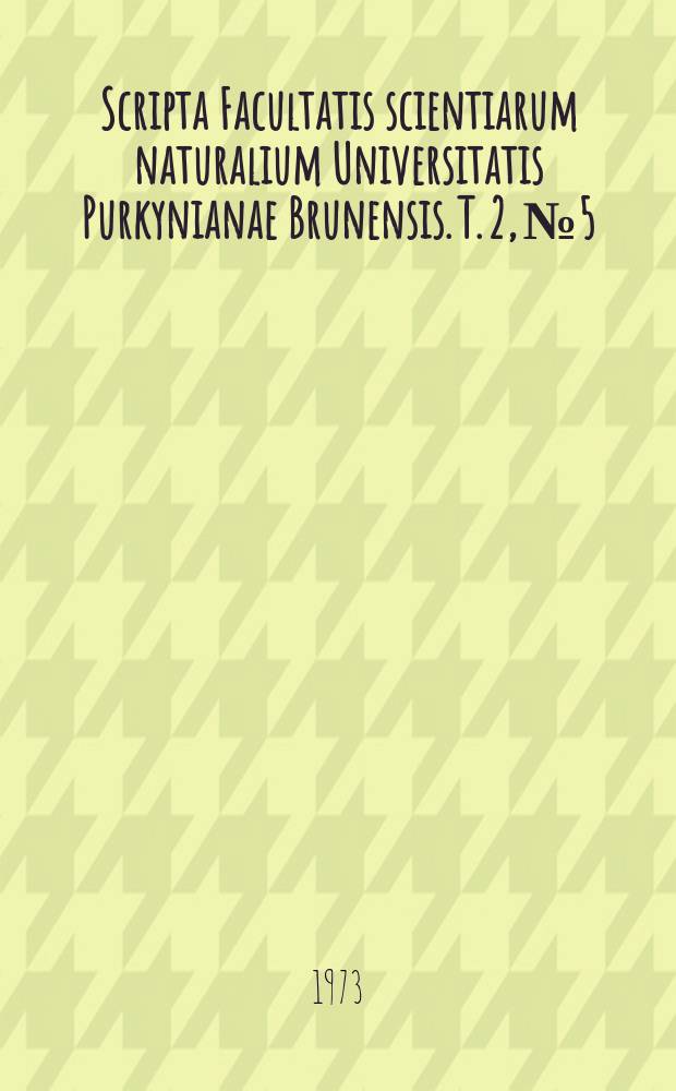 Scripta Facultatis scientiarum naturalium Universitatis Purkynianae Brunensis. T. 2, № 5