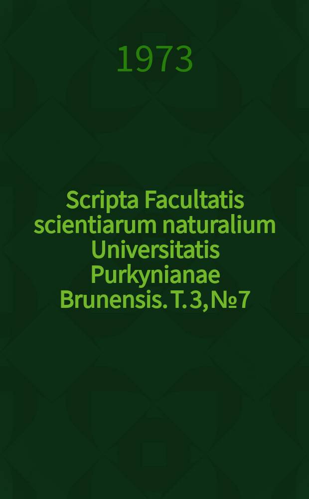 Scripta Facultatis scientiarum naturalium Universitatis Purkynianae Brunensis. T. 3, № 7
