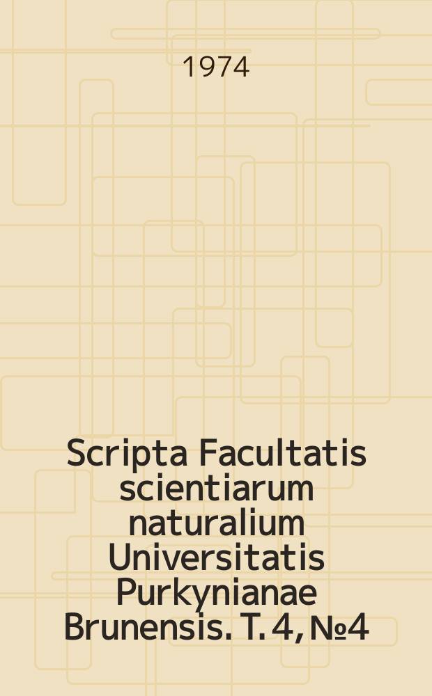 Scripta Facultatis scientiarum naturalium Universitatis Purkynianae Brunensis. T. 4, № 4