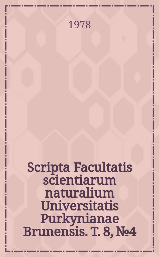 Scripta Facultatis scientiarum naturalium Universitatis Purkynianae Brunensis. T. 8, № 4