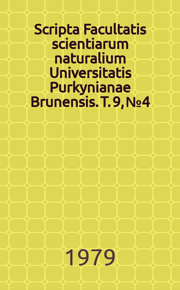 Scripta Facultatis scientiarum naturalium Universitatis Purkynianae Brunensis. T. 9, № 4