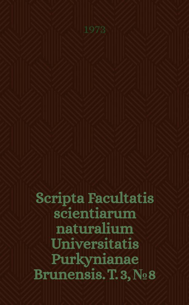 Scripta Facultatis scientiarum naturalium Universitatis Purkynianae Brunensis. T. 3, № 8