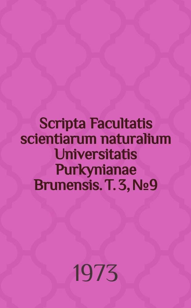 Scripta Facultatis scientiarum naturalium Universitatis Purkynianae Brunensis. T. 3, № 9