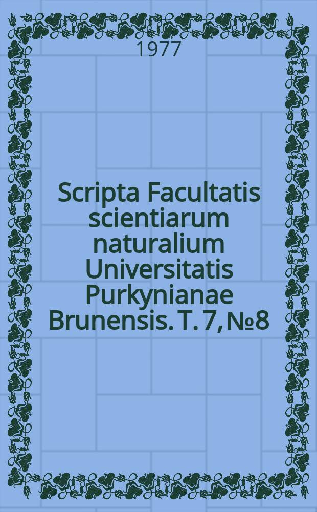 Scripta Facultatis scientiarum naturalium Universitatis Purkynianae Brunensis. T. 7, № 8