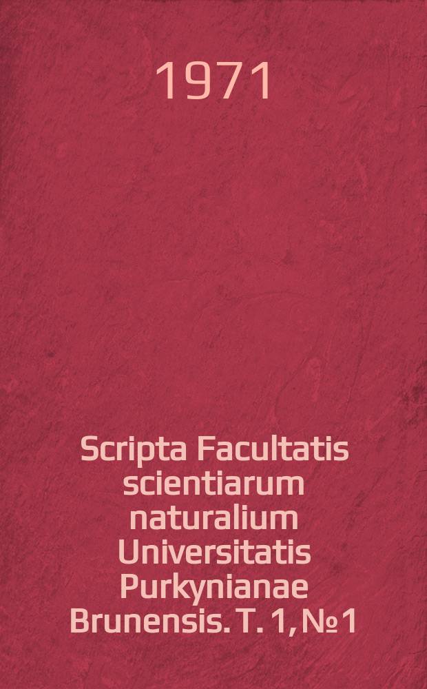 Scripta Facultatis scientiarum naturalium Universitatis Purkynianae Brunensis. T. 1, № 1