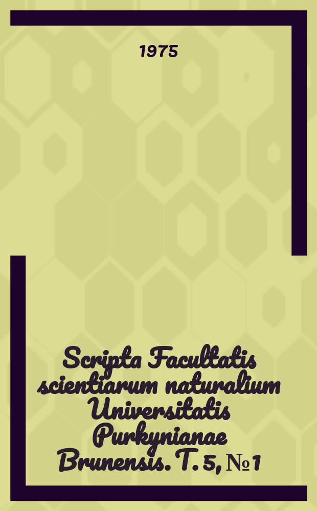 Scripta Facultatis scientiarum naturalium Universitatis Purkynianae Brunensis. T. 5, № 1