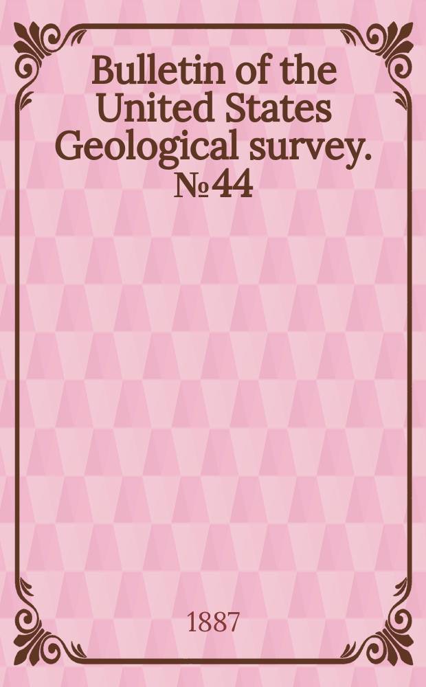 Bulletin of the United States Geological survey. №44 : Bibliography of North American geology for 1886