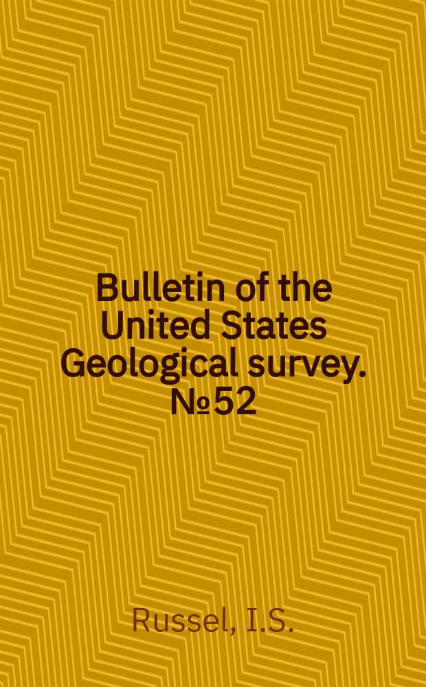 Bulletin of the United States Geological survey. №52 : Subaërial decay of rocks and origin of the red color of certain formations