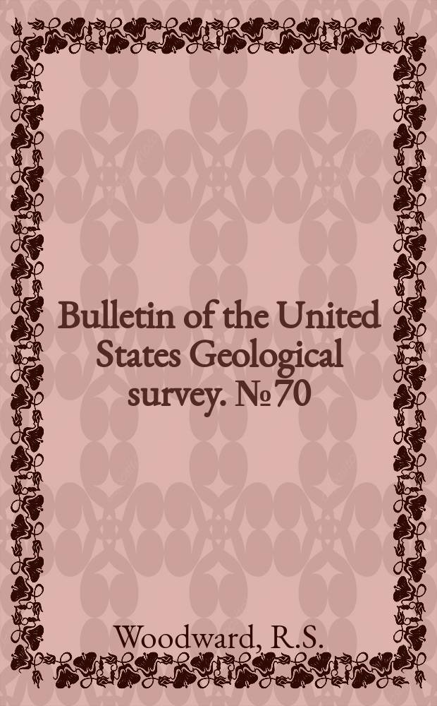 Bulletin of the United States Geological survey. №70 : Report on astronomical work of 1889 and 1890