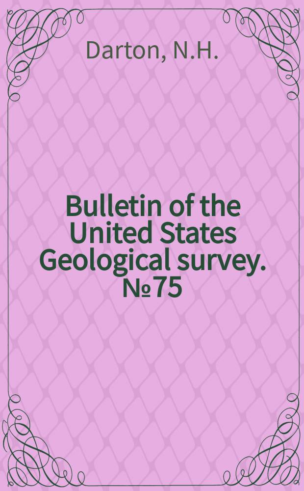 Bulletin of the United States Geological survey. №75 : Record of North American geology for 1887 to 1889 inclusive