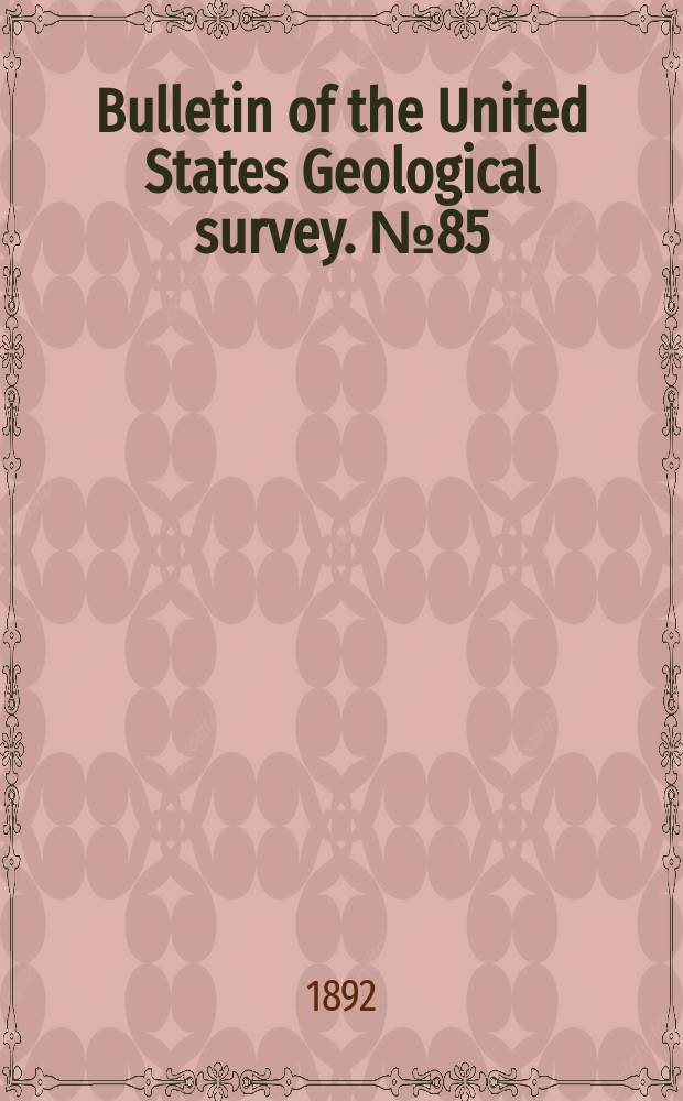 Bulletin of the United States Geological survey. №85 : Correlations papers the newark system