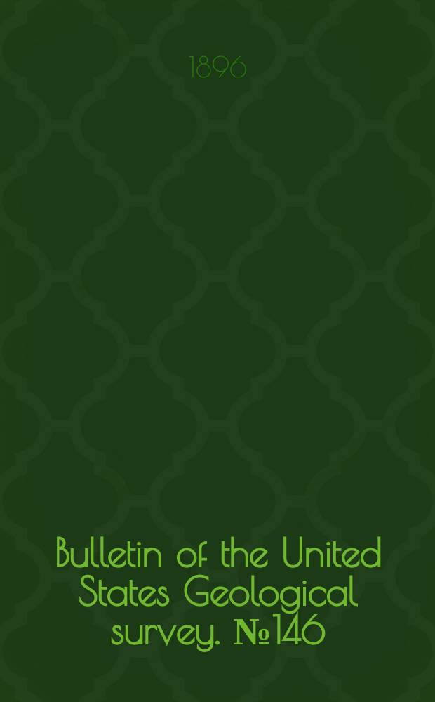 Bulletin of the United States Geological survey. №146 : Bibliography and index of North American geology, paleontology, petrology and mineralogy for year 1895