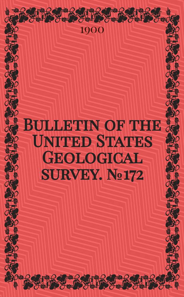 Bulletin of the United States Geological survey. №172 : Bibliography and index of North america on geology, paleontology, petrology and mineralogy for 1899