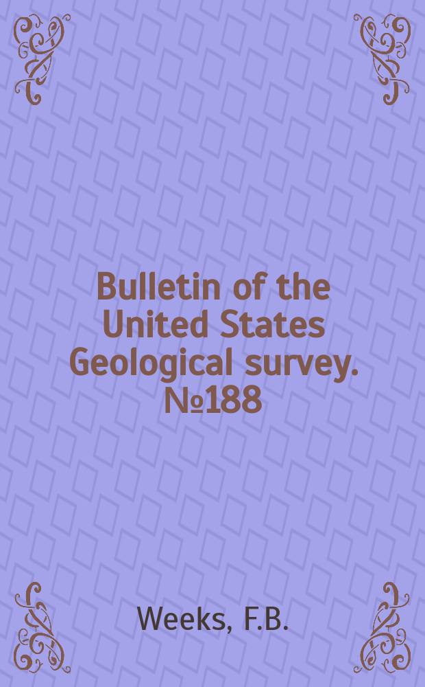 Bulletin of the United States Geological survey. №188 : Bibliography of North American geology, paleontology, petrology and mineralogy for the years 1892-1900, inclusive