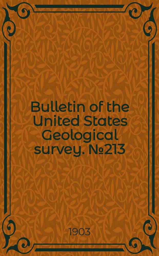 Bulletin of the United States Geological survey. №213 : Contributions to economic geology 1902
