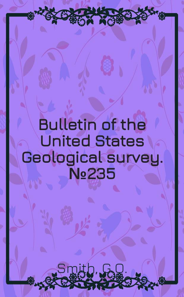 Bulletin of the United States Geological survey. №235 : A geological reconnaissance across the Cascade Range near the forty-ninth parallel