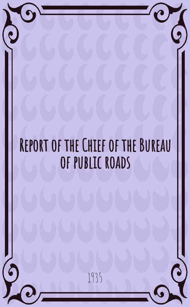 Report of the Chief of the Bureau of public roads