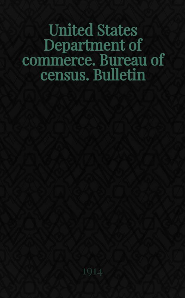 United States Department of commerce. Bureau of census. Bulletin