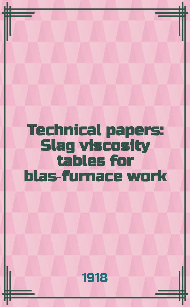 Technical papers : Slag viscosity tables for blast- furnace work