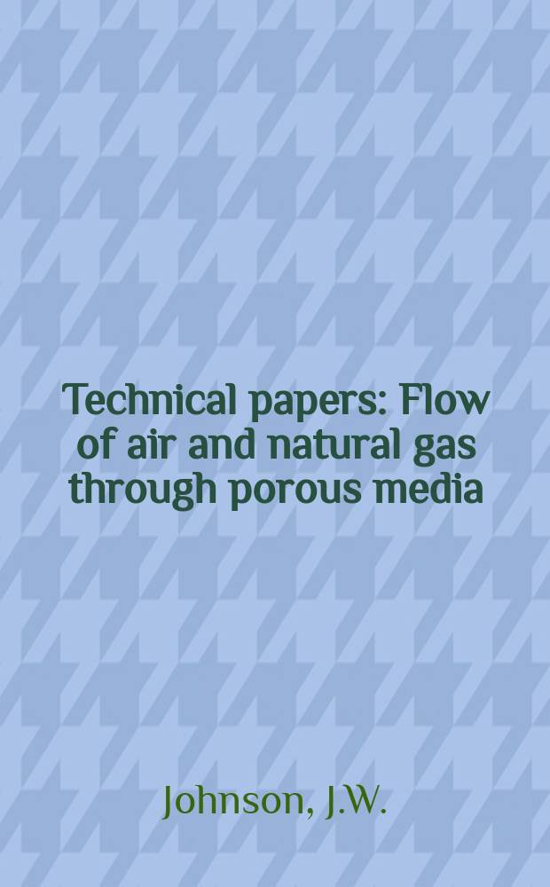 Technical papers : Flow of air and natural gas through porous media